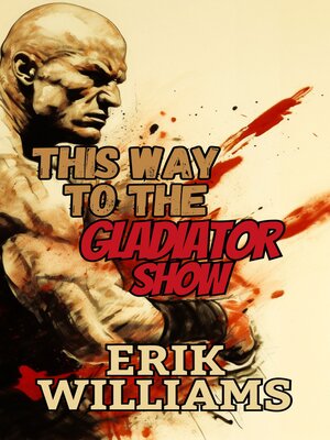 cover image of This Way to the Gladiator Show